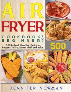 Air Fryer Cookbook for Beginners: 500 Instant, Healthy, Delicious Recipes - Cover Image