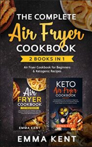 The Complete Air Fryer Cookbook 2 Books in 1 - Perfect for Beginners & Keto