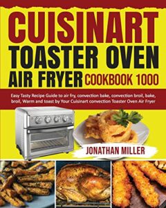 Cuisinart Toaster Oven Air Fryer Cookbook 1000 cover with easy, tasty recipes