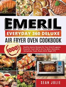 Cover of the Emeril Everyday 360 Deluxe Air Fryer Oven Cookbook with healthy recipes for the Emeril Lagasse Power Air Fryer 360.